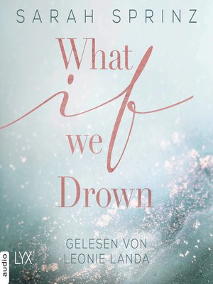 cover image of What if we Drown--What-If-Trilogie, Teil 1